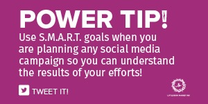 Use S.M.A.R.T. goals when you are planning any social media campaign so you can understand the results of your efforts!  