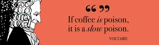 If coffee is poison, it is a slow poison. If coffee is poison, it is a slow poison.