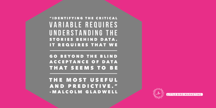 "Identifying the critical variable requires understanding the stories behind the data" - Malcolm Gladwell quote