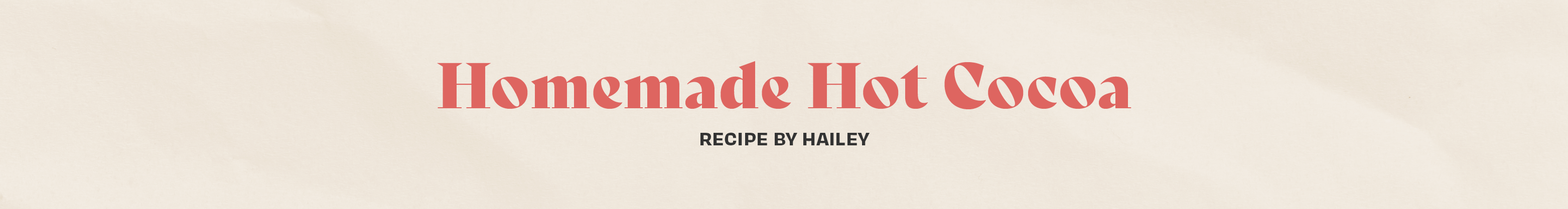 Hailey - Homemade Hot Cocoa