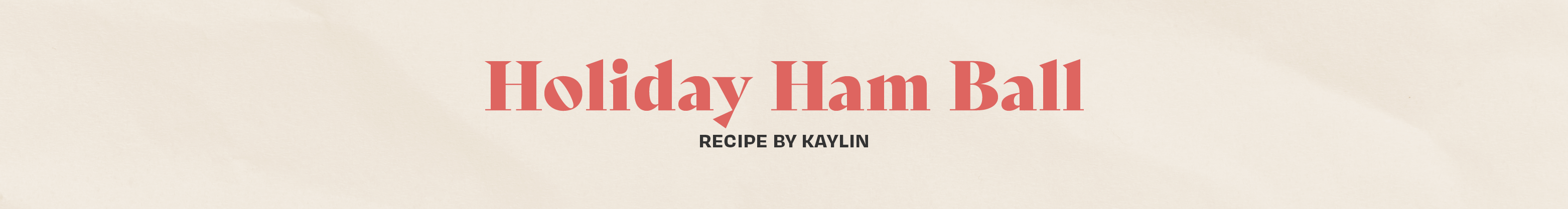 Kaylin - Holiday Ham Ball