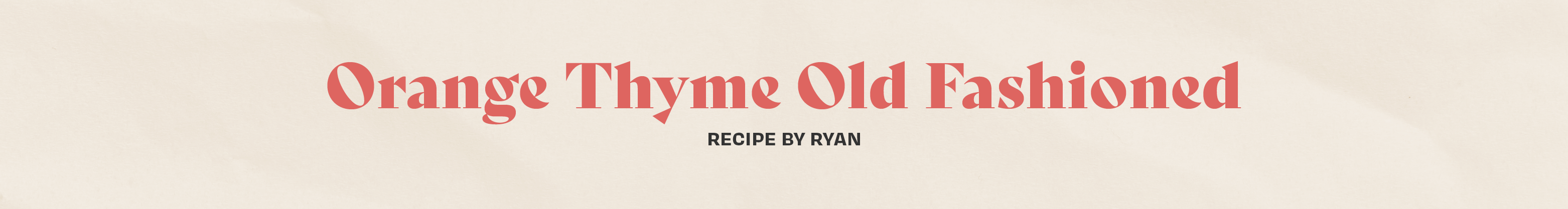 Ryan - Orange Thyme Old Fashioned