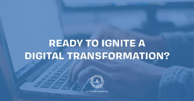 Ready to ignite a digital transformation?