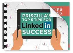 Priscilla's Top 5 Tips for LinkedIn Success