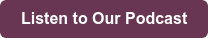 Listen to Our Podcast