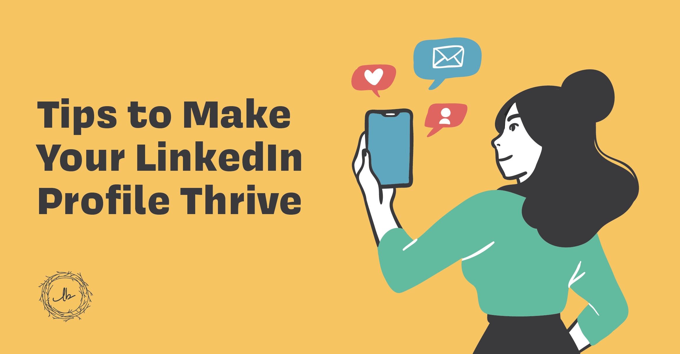 7 Tips to Make Your LinkedIn Profile Thrive